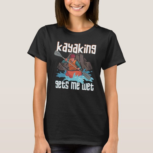 Camiseta Kayaker Outfit Kayaking Me Hizo Calentar (Anverso)