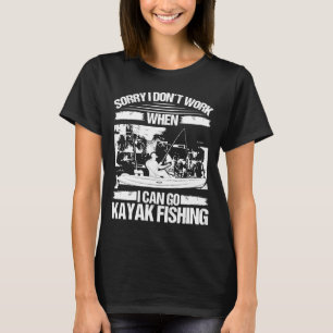 Camiseta Kayakfisher Lo siento, no trabajo cuando puedo ir 