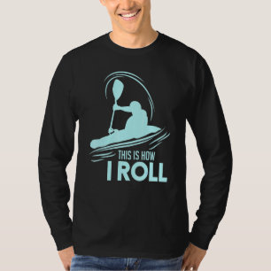 Camiseta Kayaking Así Es Como Me Lanza