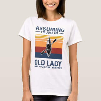 Camiseta Kayaking - Assuming I'm Just An Old Lady