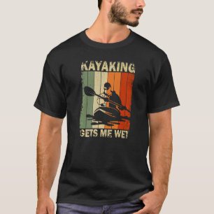Camiseta Kayaking Me Hace Kayak Wet Aventure Kayak Kayak