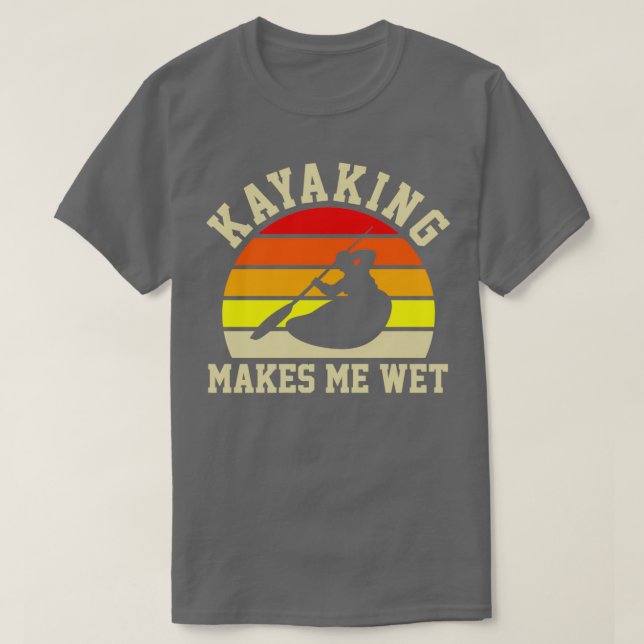 Camiseta Kayaking Me Hace Un Regalo De Kayak Kayak Kayak We (Diseño del anverso)