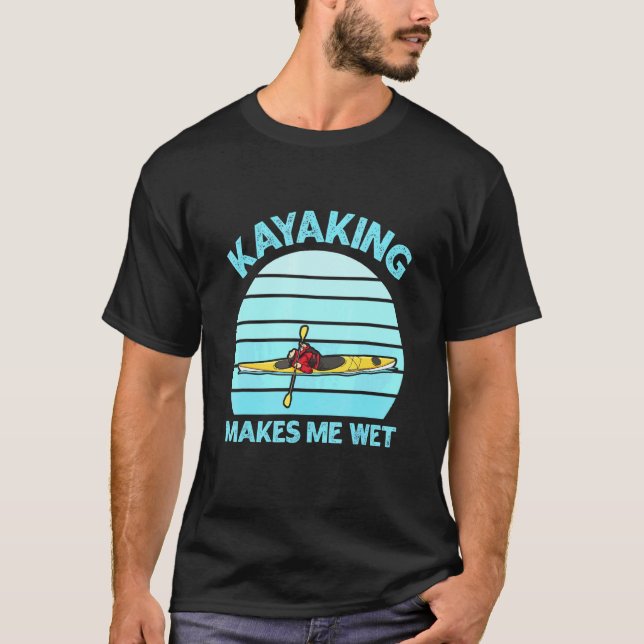 Camiseta Kayaking me hace una cita húmeda para Whitewater K (Anverso)