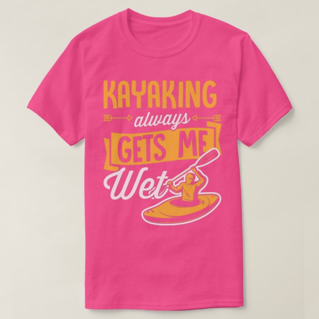 Camiseta Kayaking Me Hace Wet Vest Paddle Funny Whitewater (Diseño del anverso)