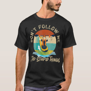 Camiseta Kayaking No Me Sientes Hago Cosas Estúpidas Retro