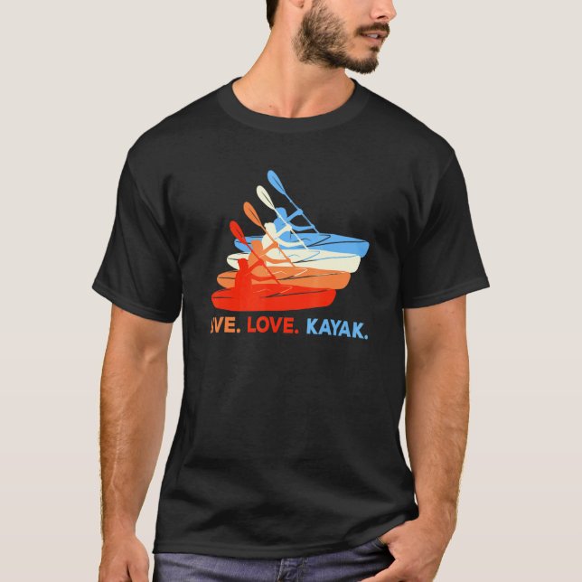 Camiseta Kayaking Paddling Canoeing Kayaker Live Love Kayak (Anverso)