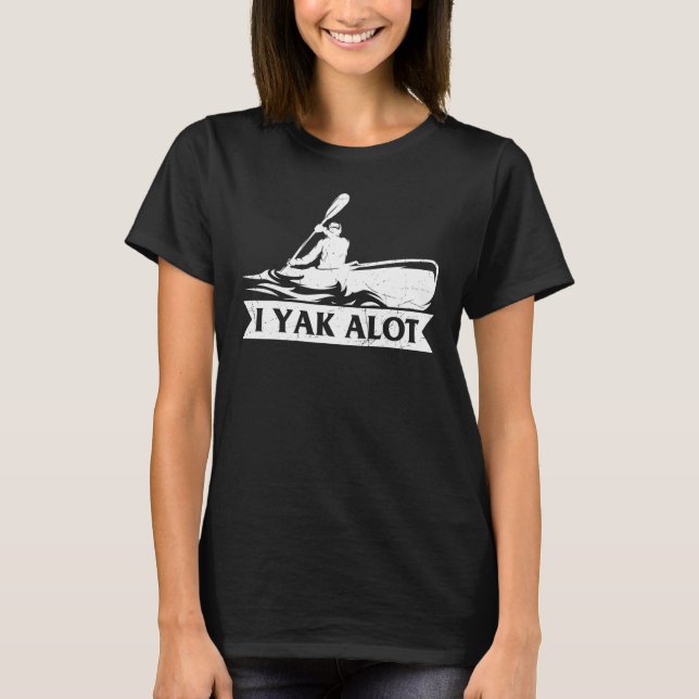 Camiseta Kayaking Yak A Lot Kayak Hobby Sports Graphic Tee (Anverso)