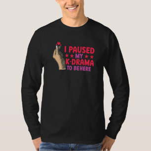 Camiseta Kdrama Pausé mi drama coreano para estar aquí K Dr