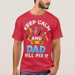 Camiseta Keep Calm And Dad Will Fi It Father Day Papa Dad D