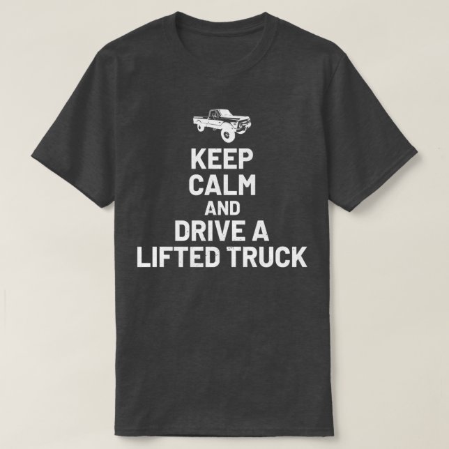 Camiseta Keep Calm And Drive On - Lifted Truck Enthusiast  (Diseño del anverso)