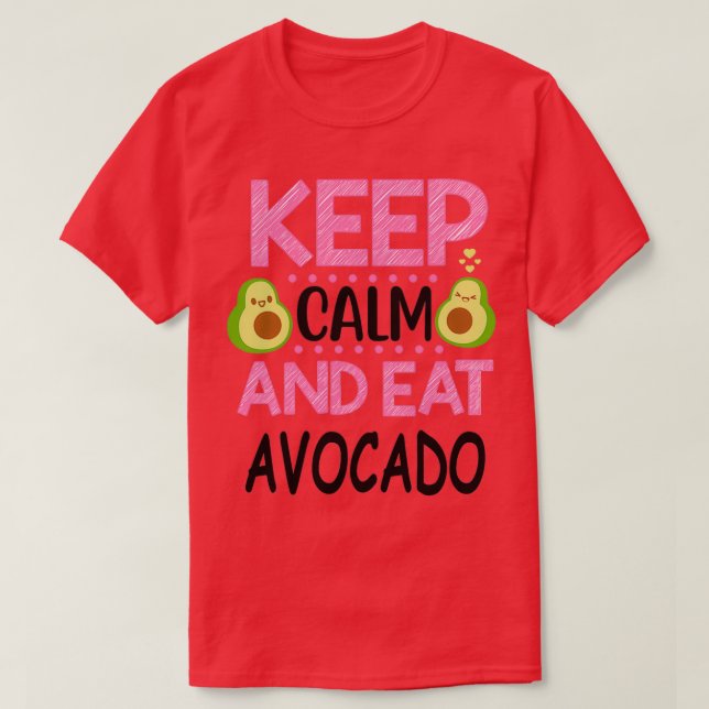 Camiseta Keep Calm and Eat Avocado 10 (Diseño del anverso)