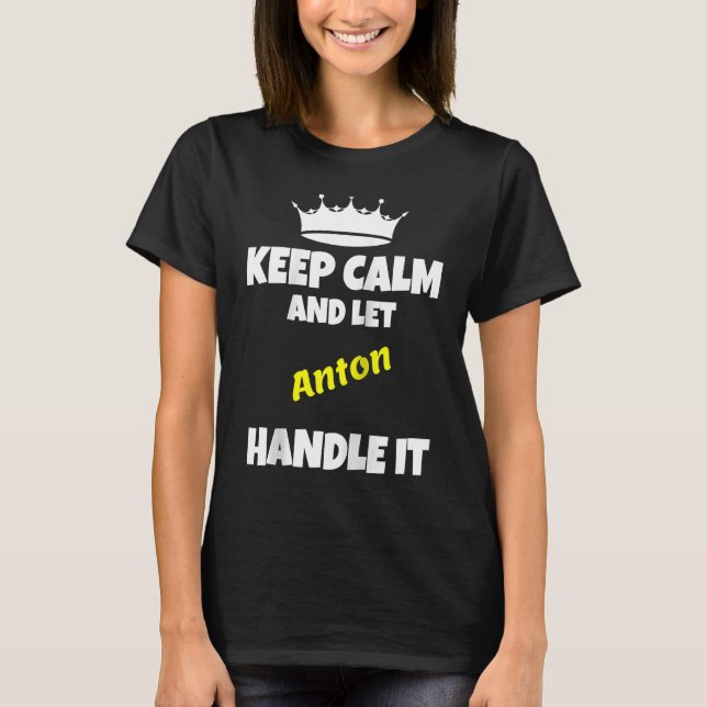 Camiseta Keep calm and let anton do it  sarcastic saying Ra (Anverso)