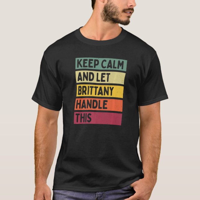 Camiseta Keep Calm And Let Brittany Handle This  Quote Retr (Anverso)