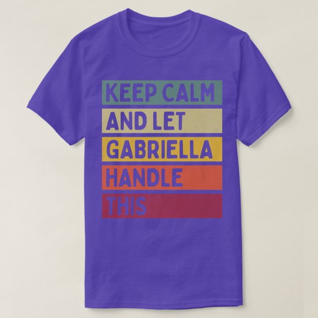 Camiseta Keep Calm And Let Gabriella Handle This Funny Quot (Diseño del anverso)