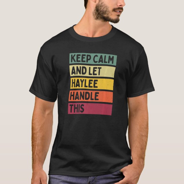 Camiseta Keep Calm And Let Haylee Handle This  Quote Retro (Anverso)