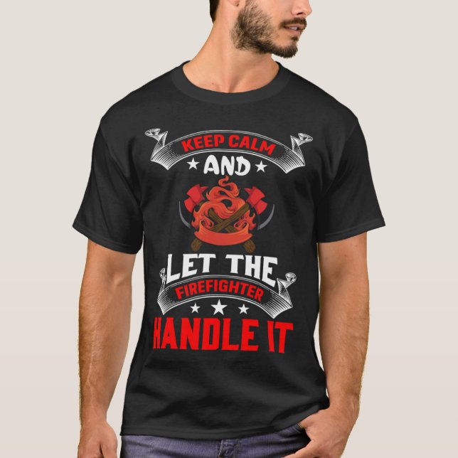 Camiseta Keep Calm And Let The Firefighter Handle It Firefi (Anverso)