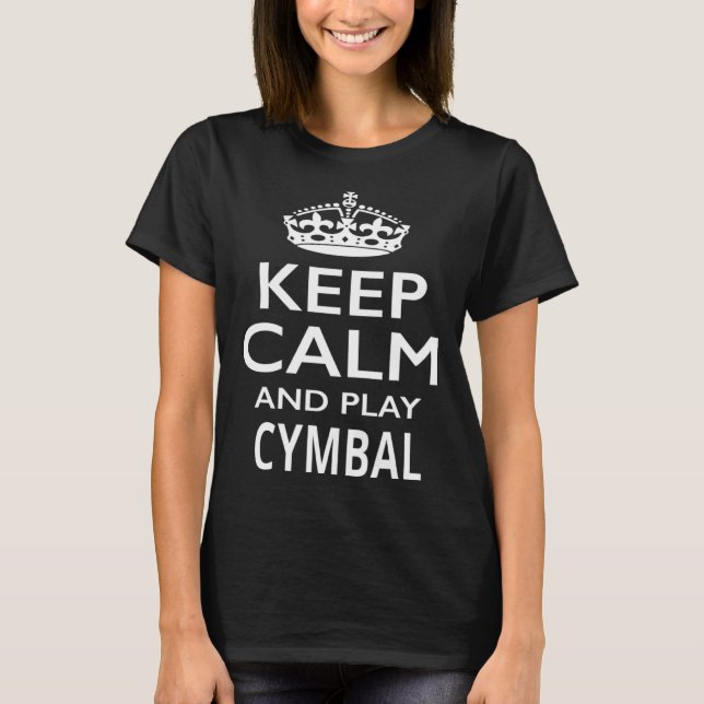 Camiseta Keep Calm and Play Cymbals  Musical Instrument (Anverso)