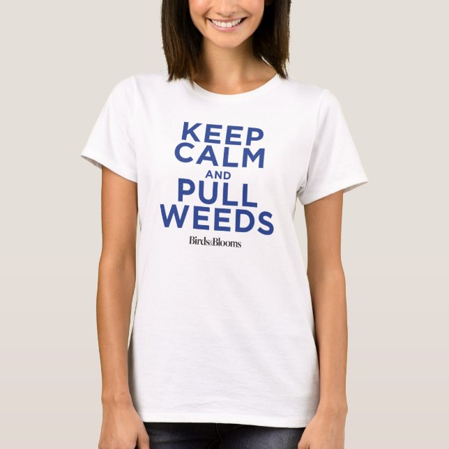 Camiseta Keep Calm and Pull Weeds (Anverso)