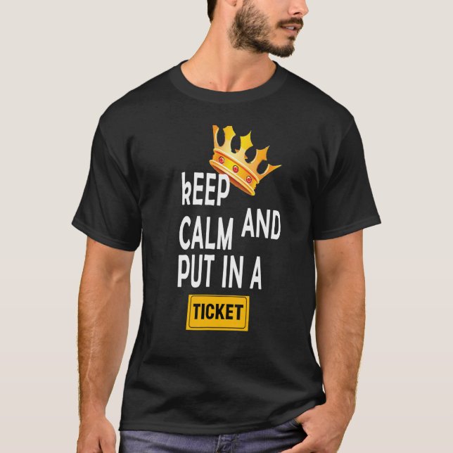 CAMISETA KEEP CALM AND PUT IN A TICKET (Anverso)