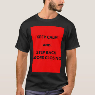 Camiseta Keep Calm And Step Back Doors Closing Saying Metro