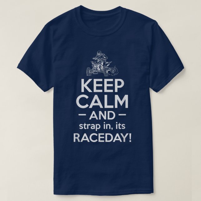Camiseta Keep Calm And Strap In Ist Raceday Quad Bike Rider (Diseño del anverso)