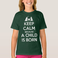 Keep Calm because a Child is Born