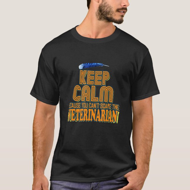 Camiseta Keep Calm Because You Can't Scare The Veterinarian (Anverso)