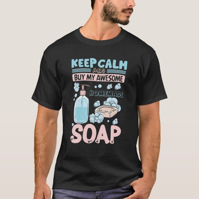 Camiseta Keep Calm Buy Homemade Soap Maker Handmade Soap Ma (Anverso)