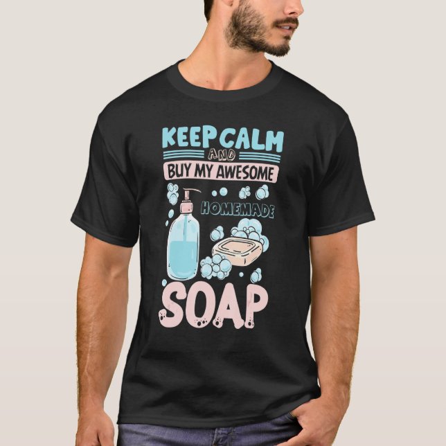 Camiseta Keep Calm Buy Homemade Soap Maker Handmade Soap Ma (Anverso)