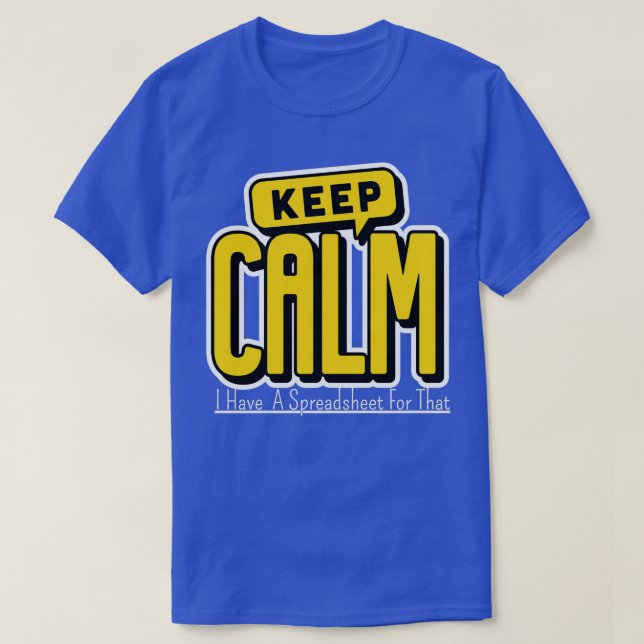 Camiseta Keep Calm I Have A Spreadsheet For That 11 (Diseño del anverso)