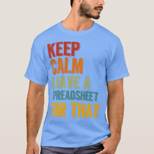 Camiseta Keep Calm I Have A Spreadsheet For That 3