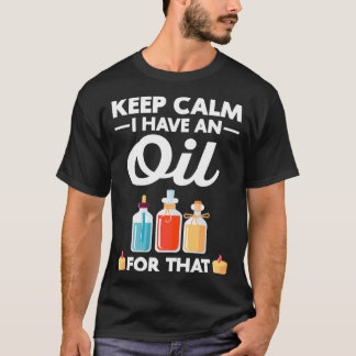 Camiseta Keep Calm I Have Oil Oils Cbd Oil