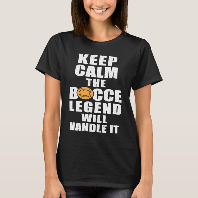 Camiseta Keep Calm The Bocce Legend Will Handle It (Anverso)