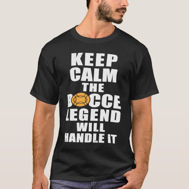 Camiseta Keep Calm The Bocce Legend Will Handle It (Anverso)