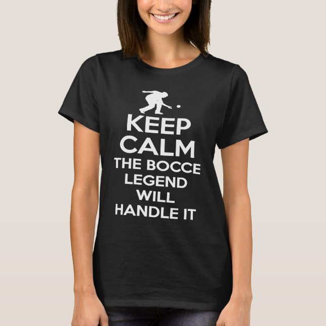 Camiseta Keep Calm The Bocce Legend Will Handle It  1 (Anverso)