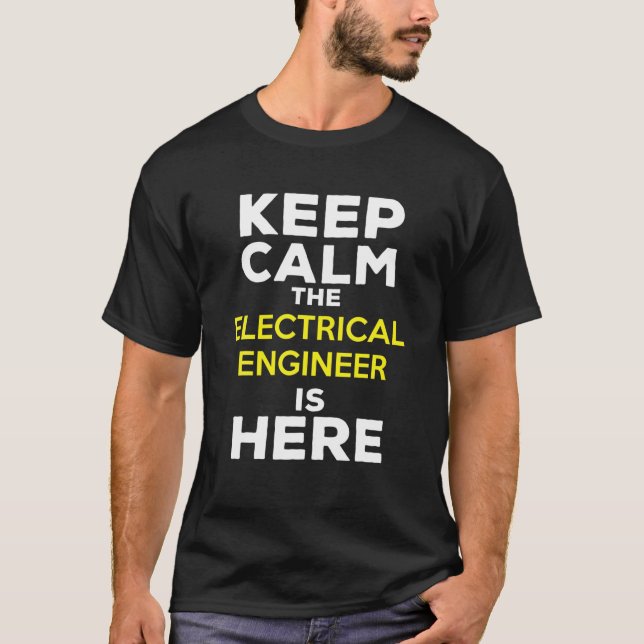 Camiseta Keep Calm The Electrical Engineer Is Here (Anverso)