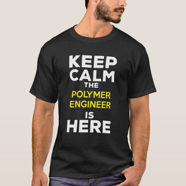 Camiseta Keep Calm The Polymer Engineer Is Here (Anverso)
