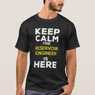 Camiseta Keep Calm The Reservoir Engineer Is Here