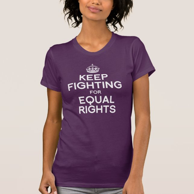 Camiseta KEEP FIGHTING FOR EQUAL RIGHTS (Anverso)
