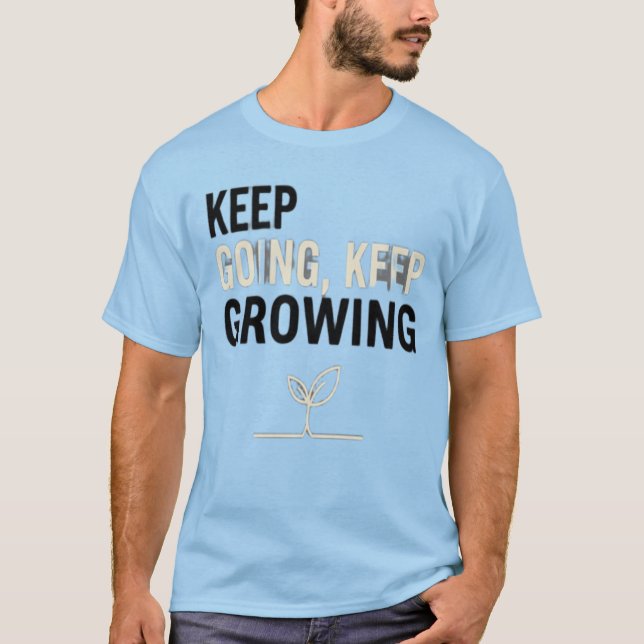 Camiseta Keep Going, Keep Growing – Motivational Plant T-Sh (Anverso)