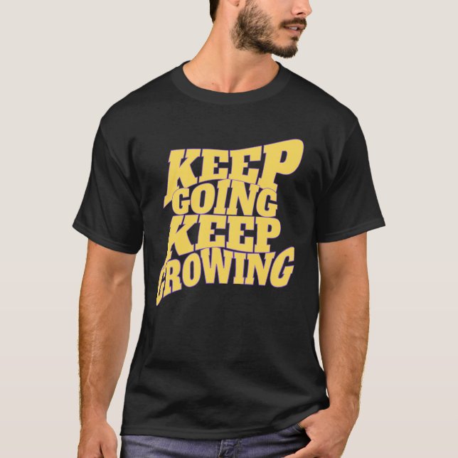 Camiseta  Keep Going Keep Growing – Motivational Quote Desi (Anverso)