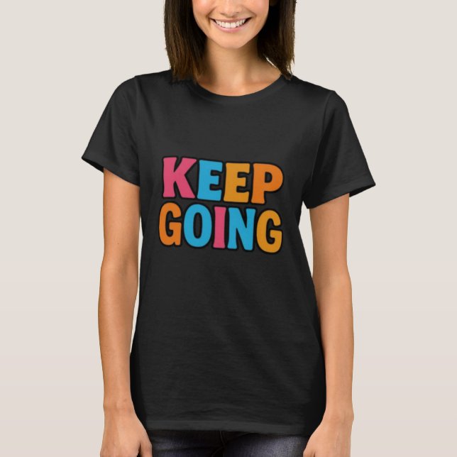 Camiseta "KEEP GOING - Motivational Bold Colorful Typograph (Anverso)