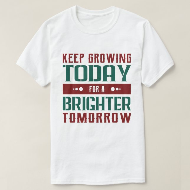 Camiseta Keep Growing Today Motivational Typography (Diseño del anverso)