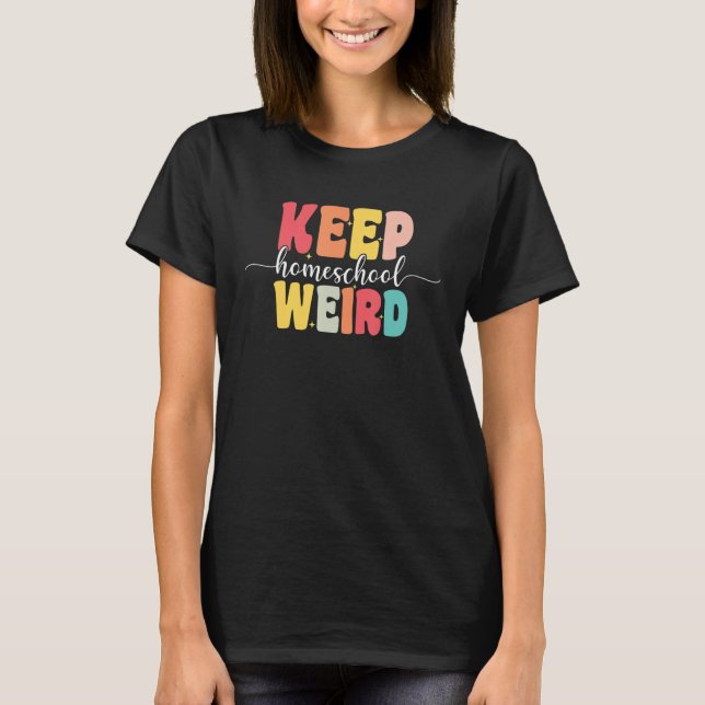 Camiseta Keep Homeschool Weird  Homeschool Mom Groovy Appar (Anverso)