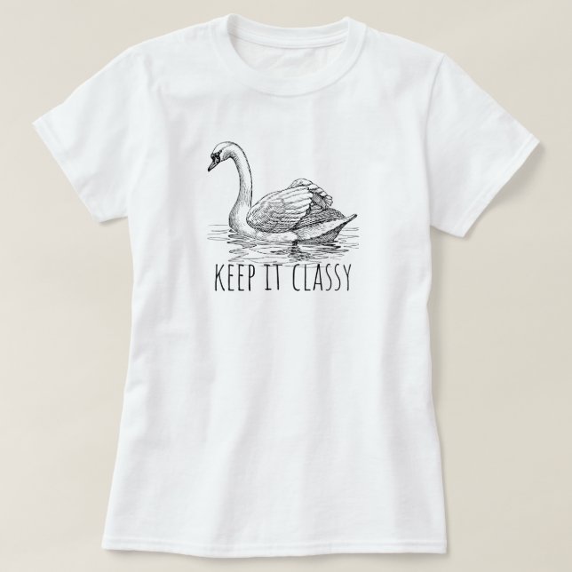 Camiseta Keep It Classy Elegant Swan (Diseño del anverso)