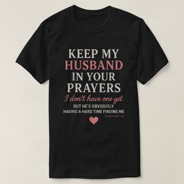 Camiseta Keep My Husband in Your Prayers I Don't Have One  (Diseño del anverso)