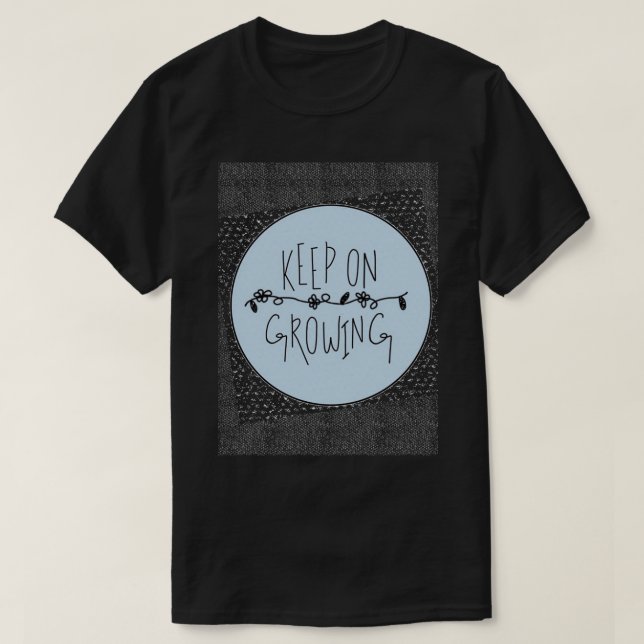 Camiseta Keep On Growing Simplistic and Inspiring Message D (Diseño del anverso)