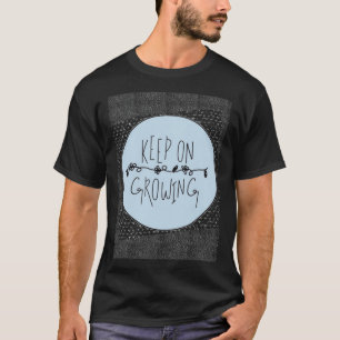 Camiseta Keep On Growing Simplistic and Inspiring Message D