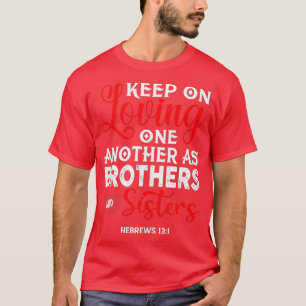 Camiseta Keep On Loving One Another as Brothers is Bible Ve