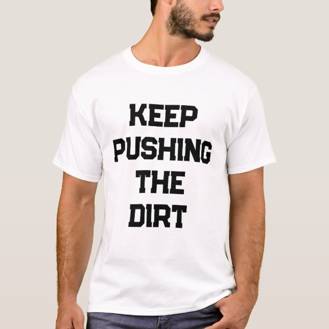 Camiseta Keep pushing the dirt mens (Anverso)